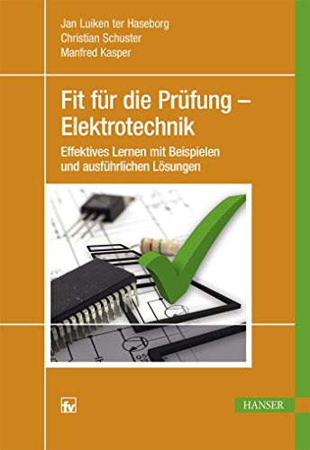 Fit für die Prüfung – Elektrotechnik: Effektives Lernen mit Beispielen und ausführlichen Lösungen von Hanser Fachbuchverlag